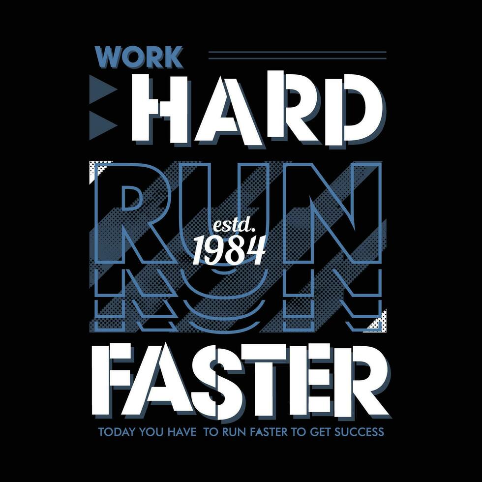 work hard run faster graphic design, typography vector, illustration, for print t shirt, cool modern style vector