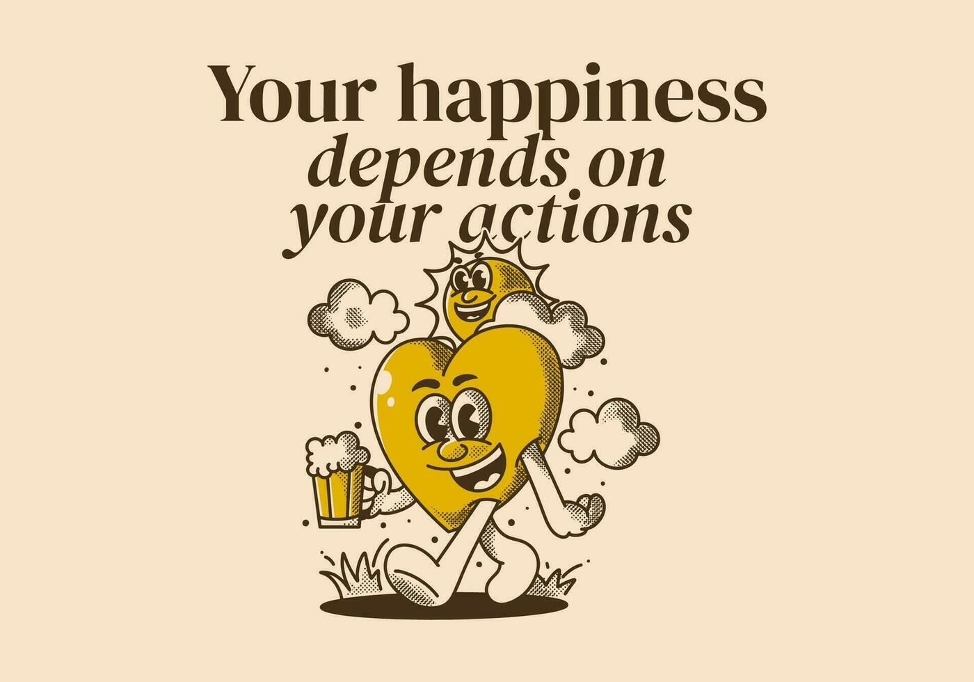 Your happiness depends on your actions. Character of a sun and heart holding a beer. in happy face vector