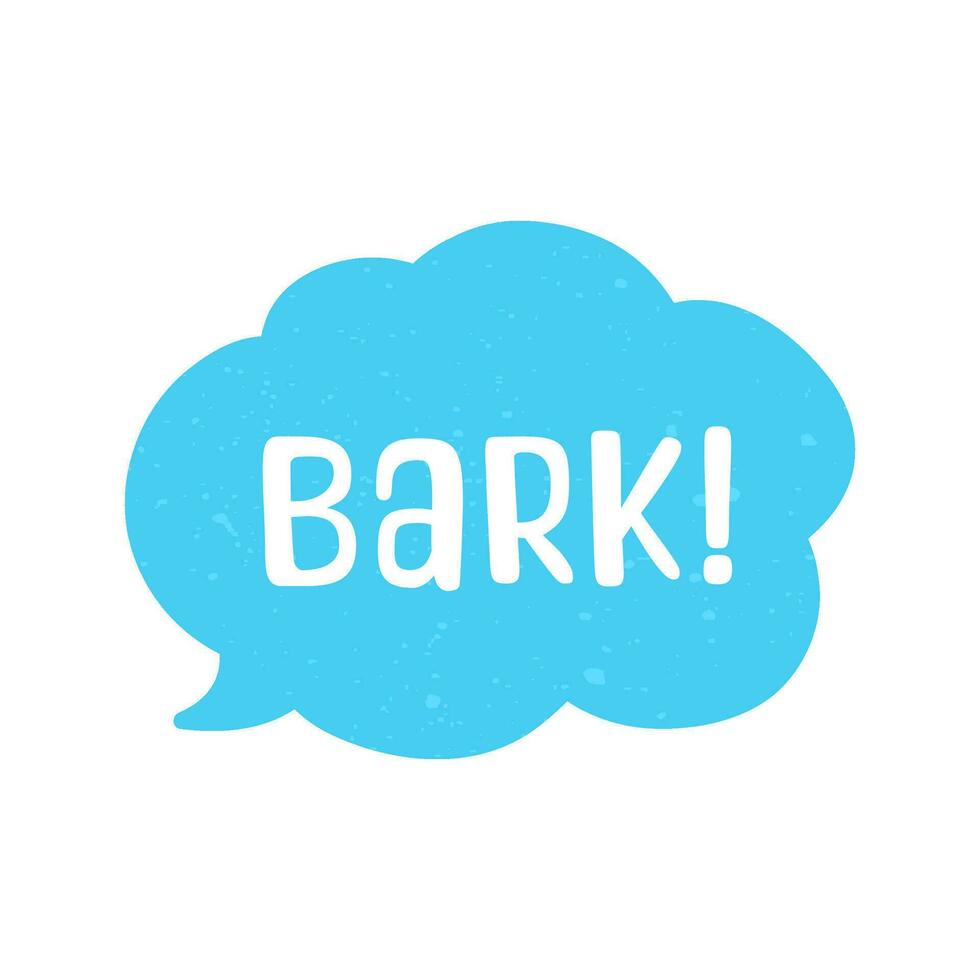 Bark text in a speech bubble balloon digital sticker design. Cute cartoon comics dog sound effect and lettering. Textured vector illustration.