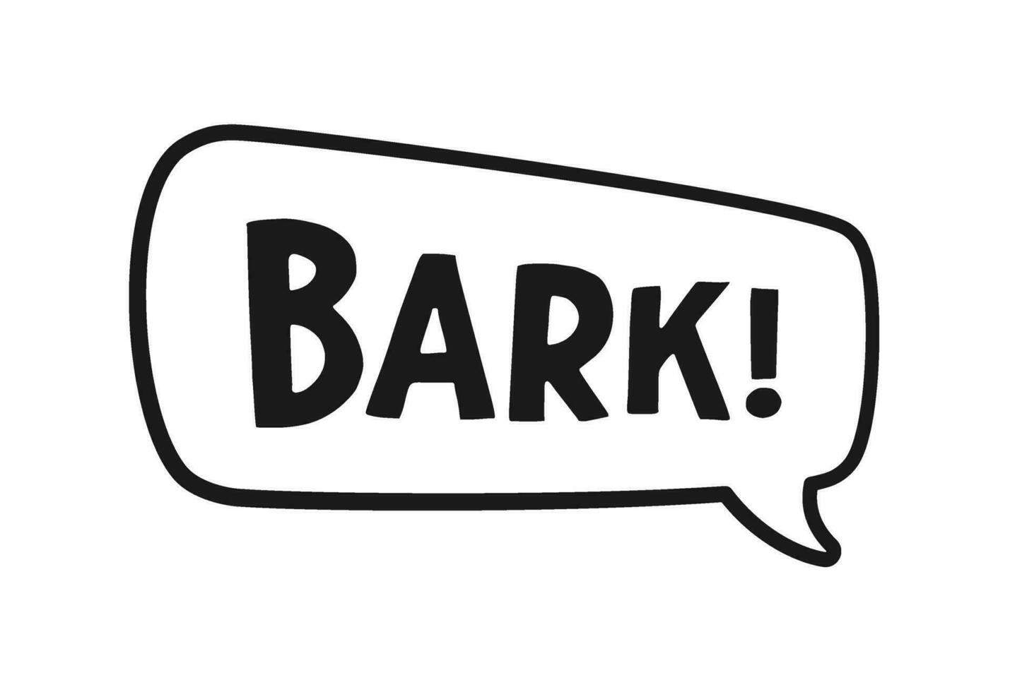 Bark text in a speech bubble balloon outline doodle line art. Cute cartoon comics dog sound effect and lettering. Vector illustration.