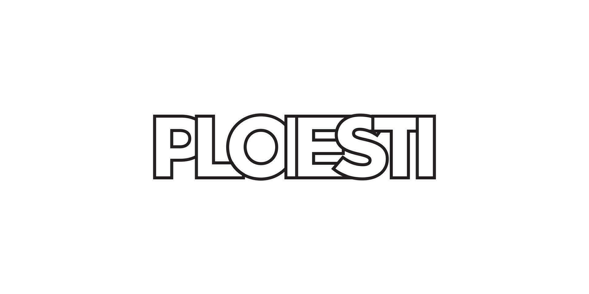 Ploiesti in the Romania emblem. The design features a geometric style, vector illustration with bold typography in a modern font. The graphic slogan lettering.