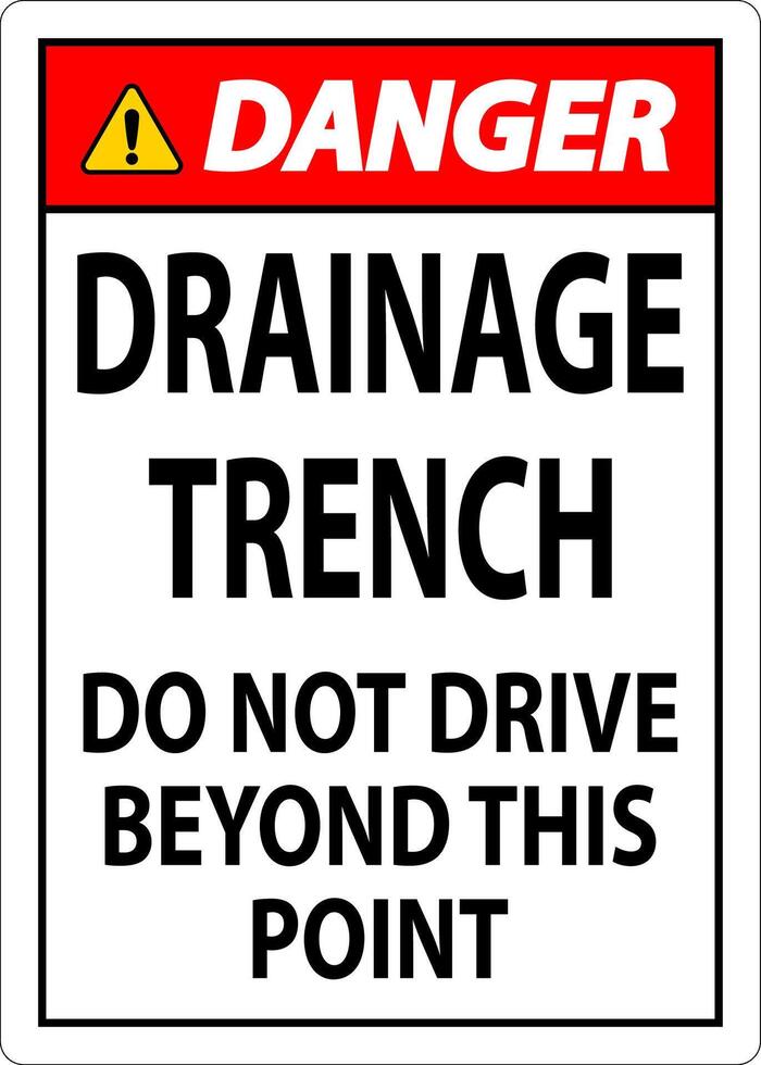 Danger Sign Drainage Trench - Do Not Drive Beyond This Point vector
