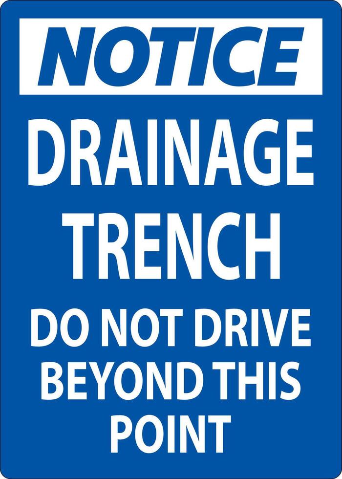 Notice Sign Drainage Trench - Do Not Drive Beyond This Point vector