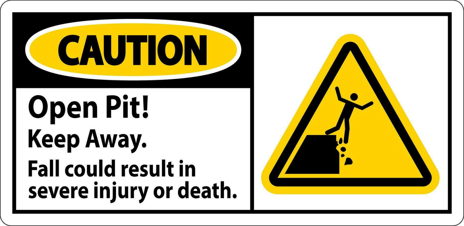 Caution Sign Open Pit Keep Away Fall Could Result In Severe Injury Or Death vector
