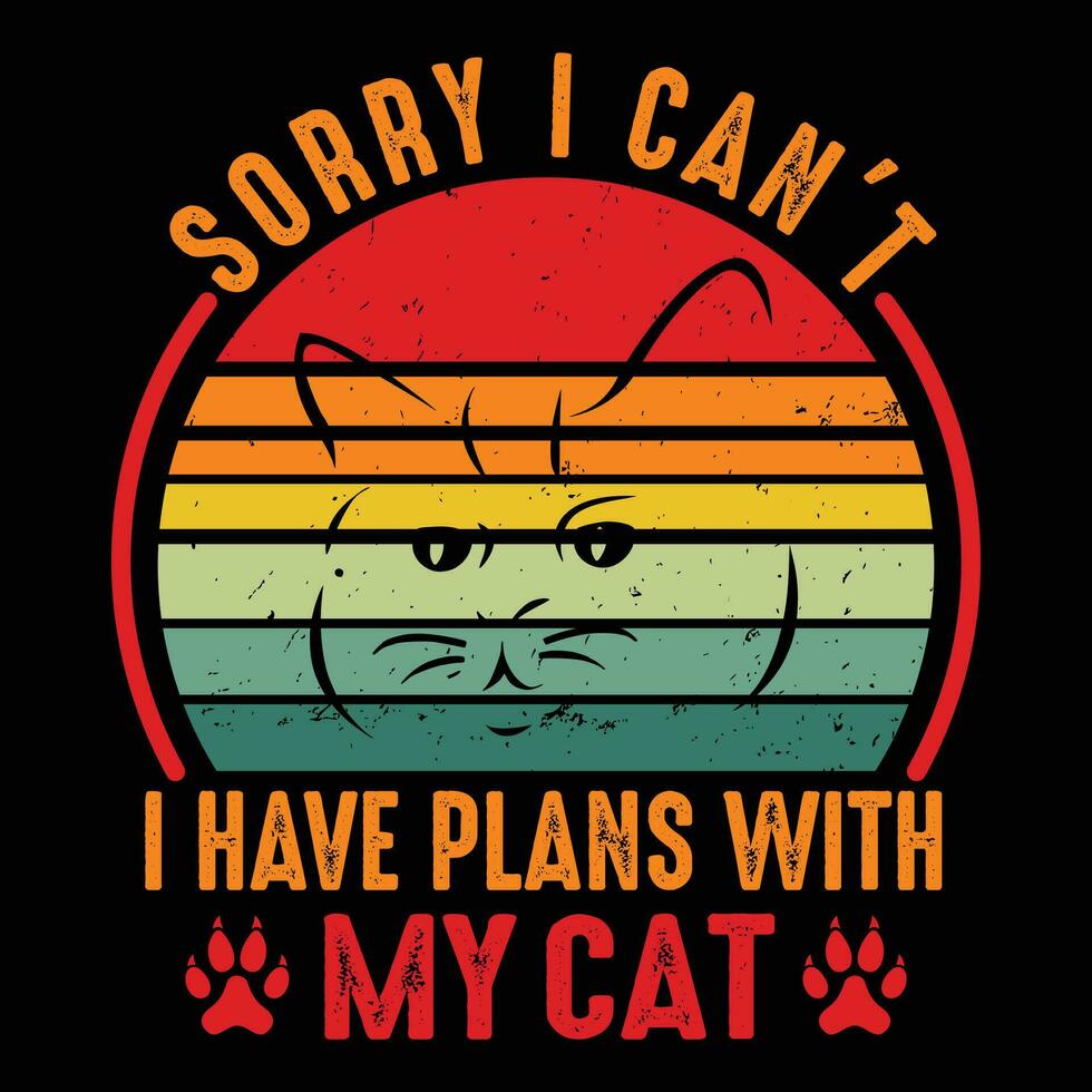 Cute Pet Tee Sorry I Can't I Have Plans With My Cat Funny Cat T-Shirt vector