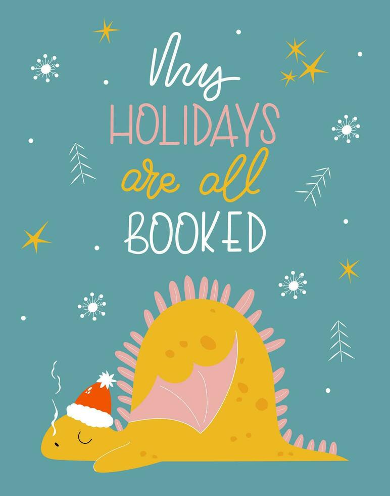 Cute Christmas greeting card with handwritten phrase My holidays are booked. Cute sleeping dragon in cartoon style. vector