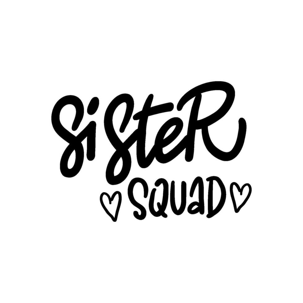 Inspirational handwritten lettering - SISTER SQUAD. Calligraphy illustration isoleted on white. Typography for banners, badges, postcard, t-shirt, print vector