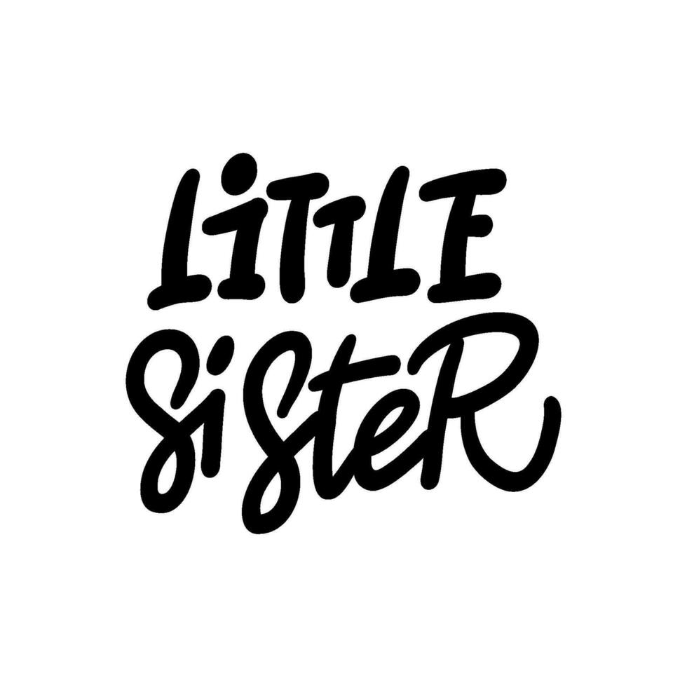 Inspirational handwritten lettering - LITTLE SISTER. Calligraphy illustration isoleted on white. Typography for banners, badges, postcard, t-shirt, print vector