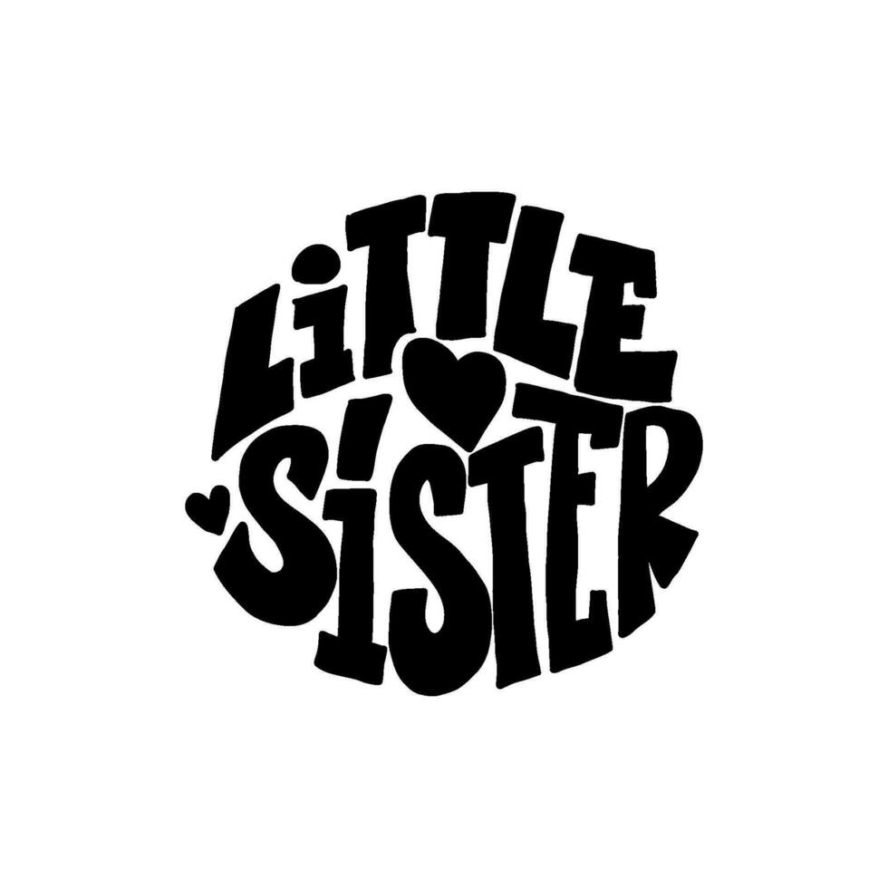 Inspirational handwritten lettering - LITTLE SISTER. Calligraphy illustration isoleted on white. Typography for banners, badges, postcard, t-shirt, print vector