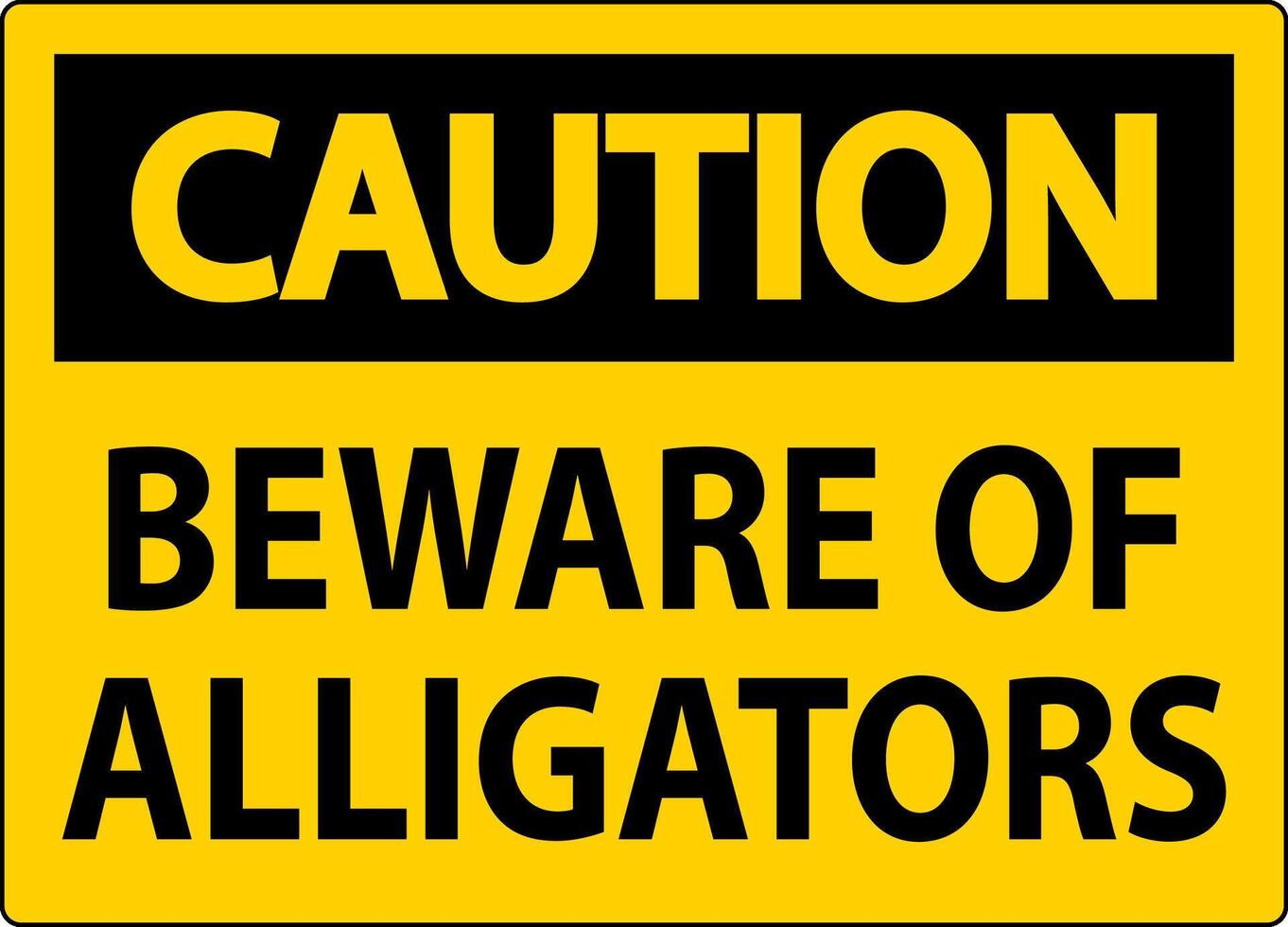 Caution Sign Beware Of Alligators vector