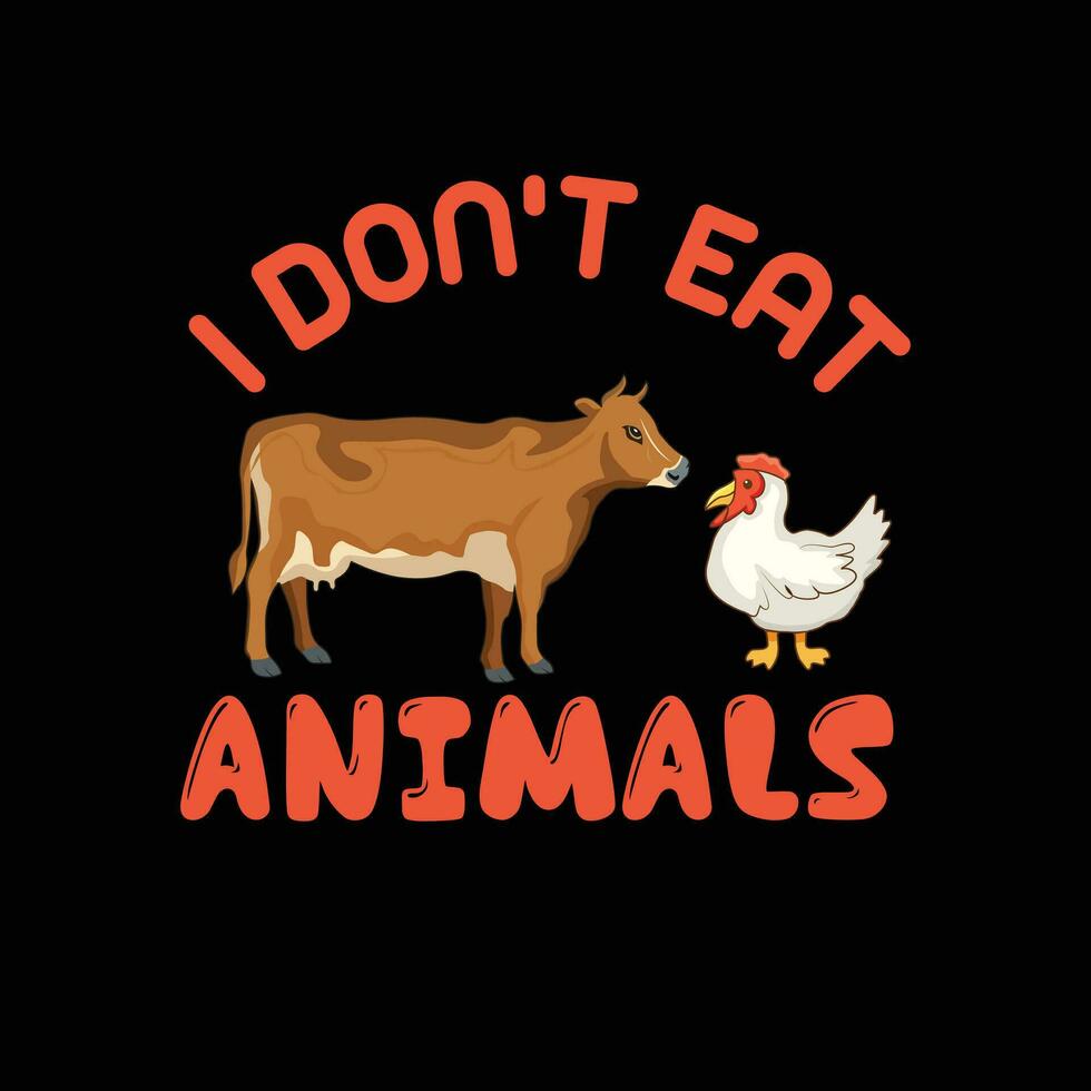 yo no lo hagas comer mi animales tipografía vector diseño, vegano camisa, gracioso vegano camisetas, vegetariano camisa, veterinario tee, animal derechos, animal amante regalo