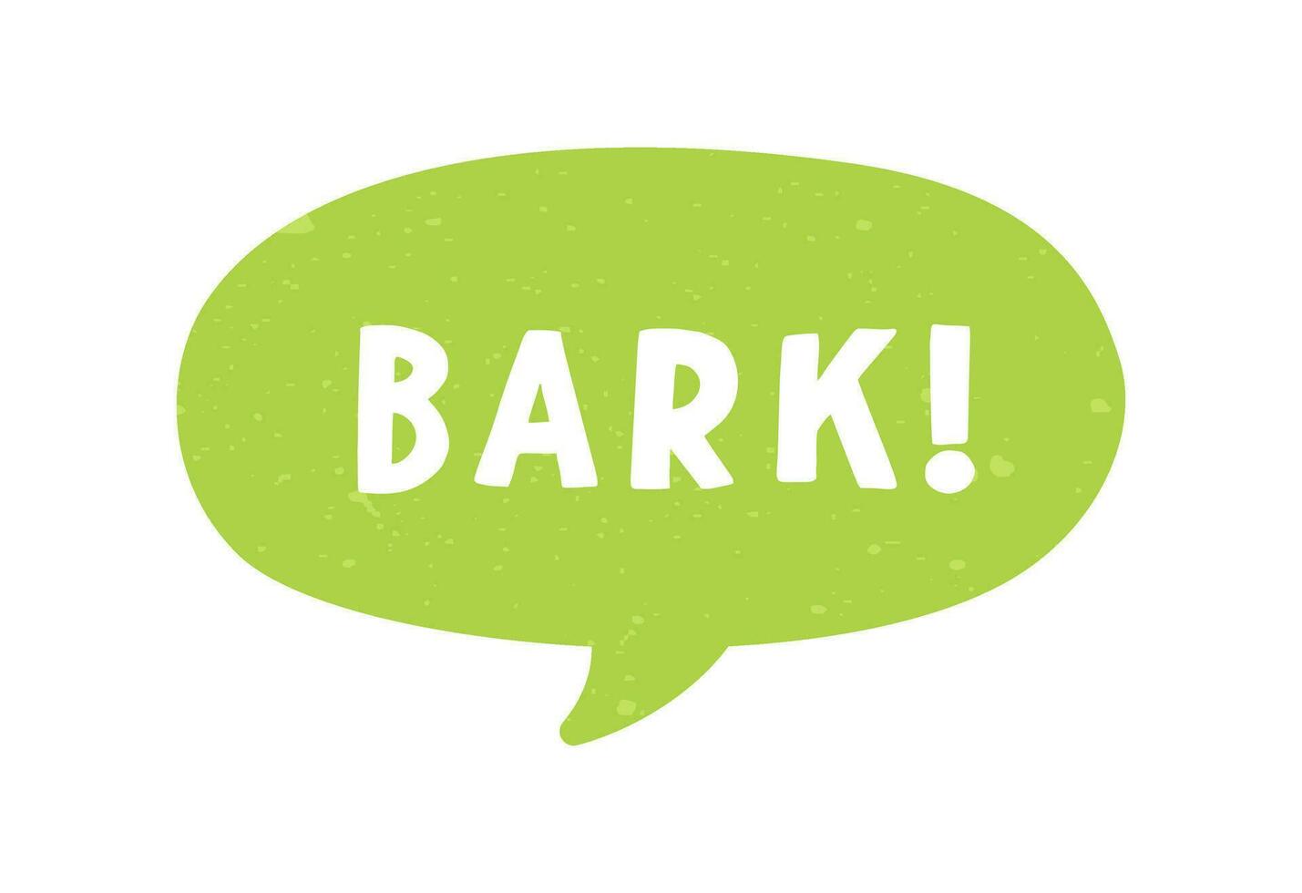 Bark text in a speech bubble balloon digital sticker design. Cute cartoon comics dog sound effect and lettering. Textured vector illustration.