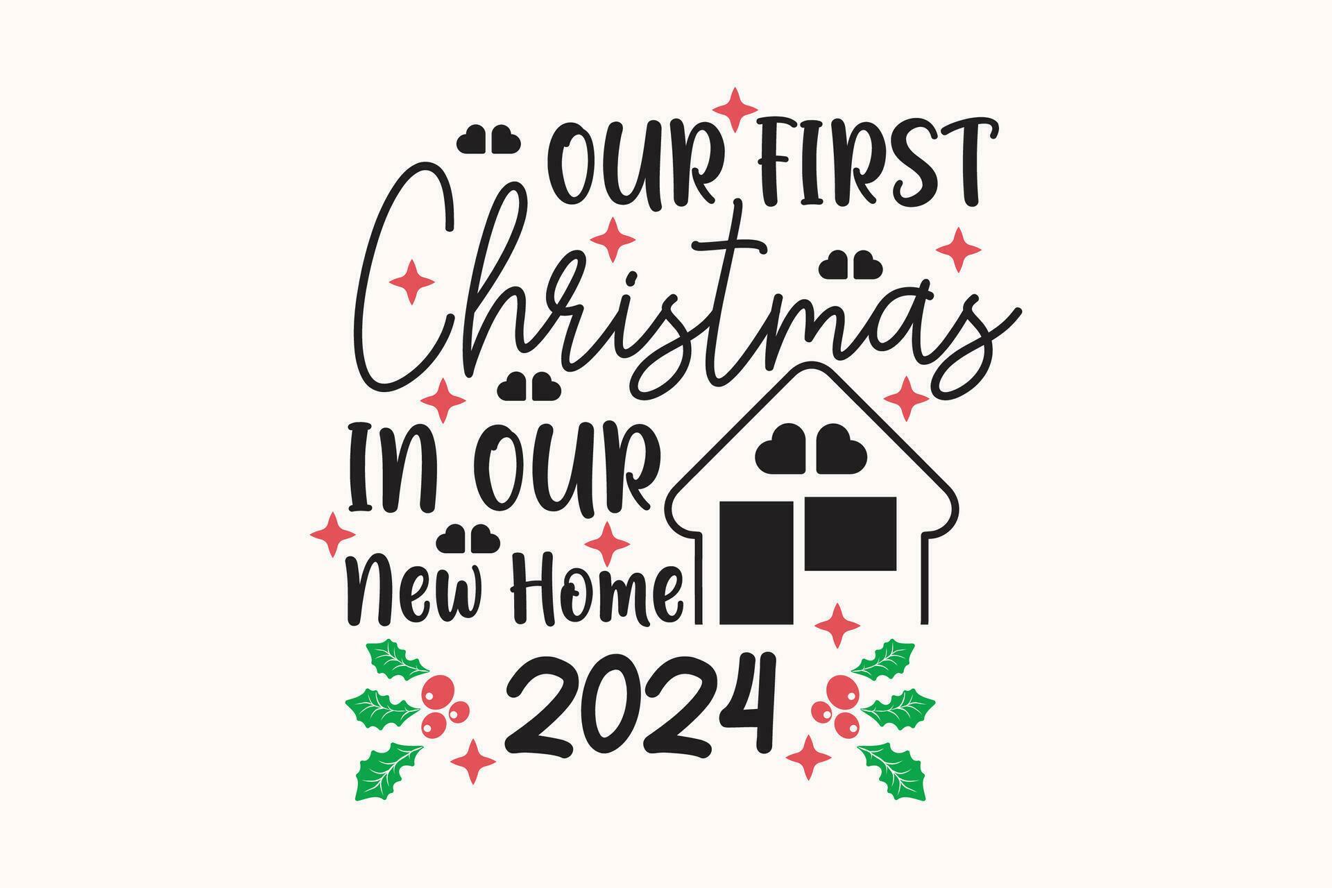 Our First Christmas in Our New Home 2024 Christmas Tshirt Design