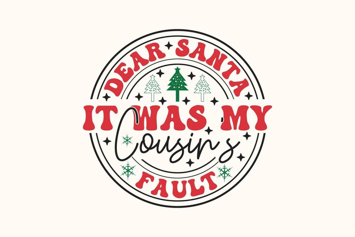 Dear Santa It Was My Cousin's Fault EPS Christmas T-shirt Design vector