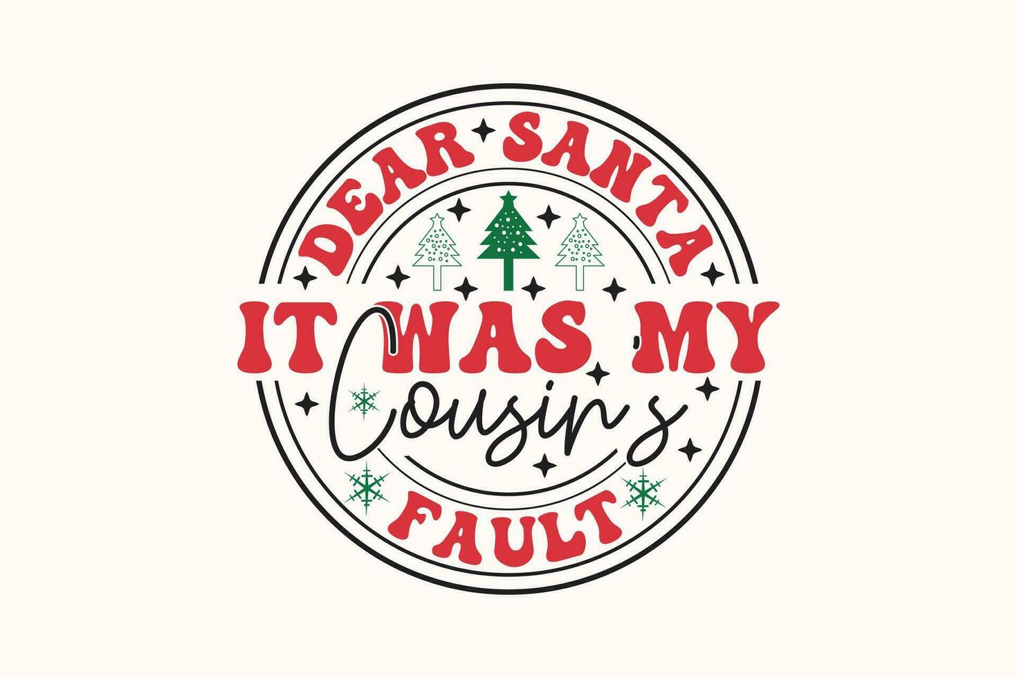 Dear Santa It Was My Cousin's Fault EPS Christmas T-shirt Design vector