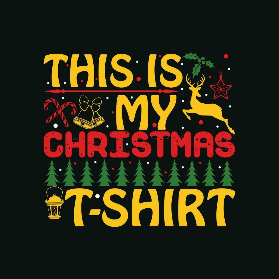 CHRISTMAS SET THIS IS MY CHRISTMAS T SHIRT vector