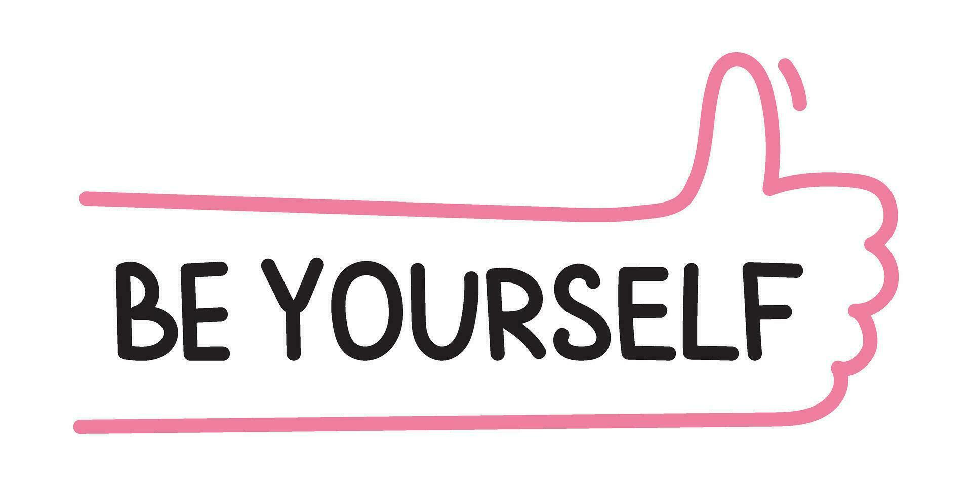 Vector be yourself sticker. Thumbs up hand illustration. Be yourself phrase. Positive motivation trendy element. Poster, banner or planer design element.