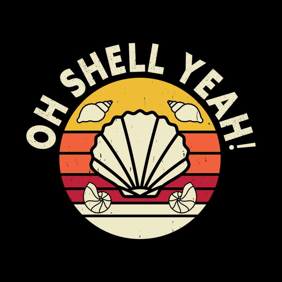 Oh Shell Yeah Funny Shell Collector Vintage Seashell T-shirt Design vector