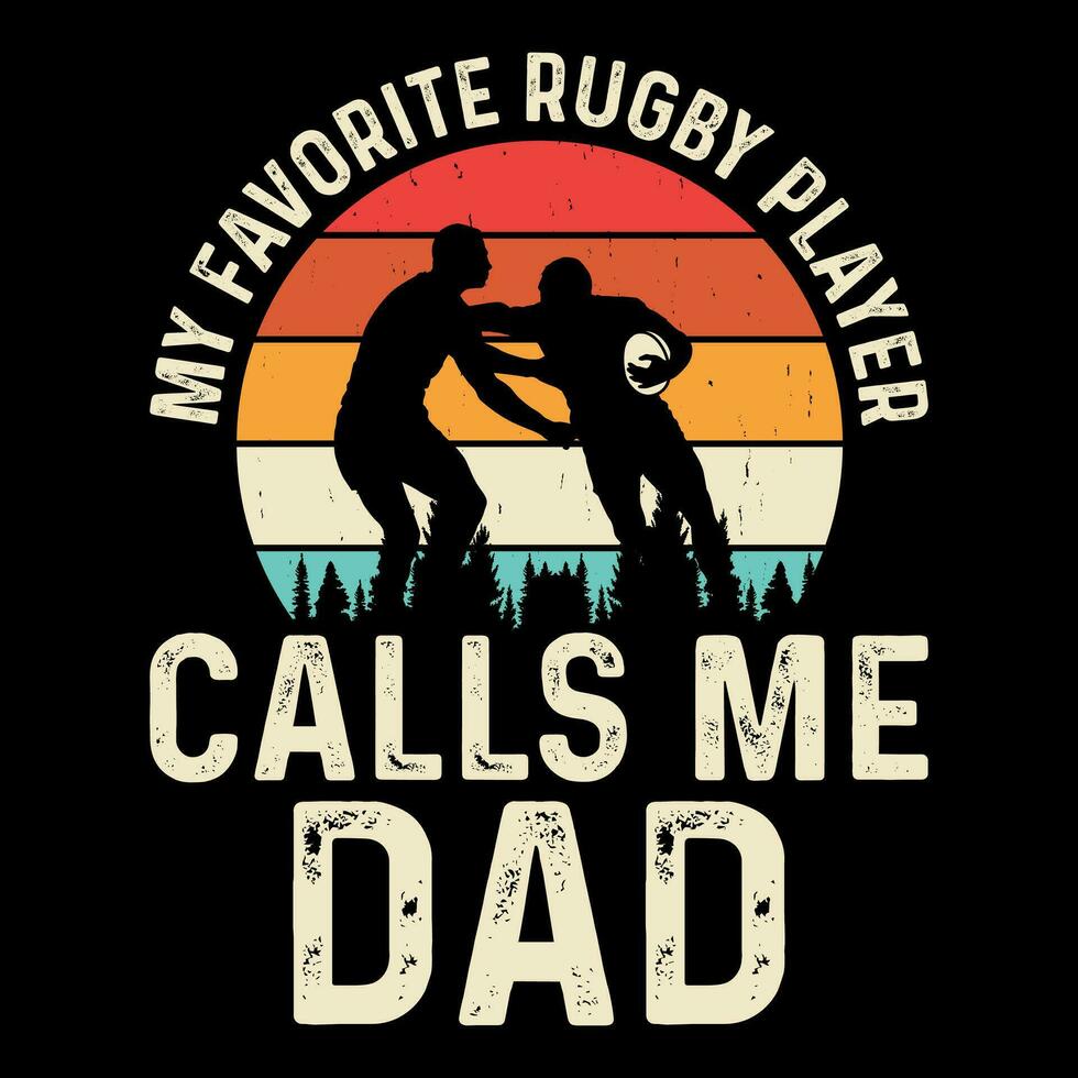 My Favorite Player Calls Me Dad Funny Rugby Player Coach Vintage Rugby Player T-shirt Design vector
