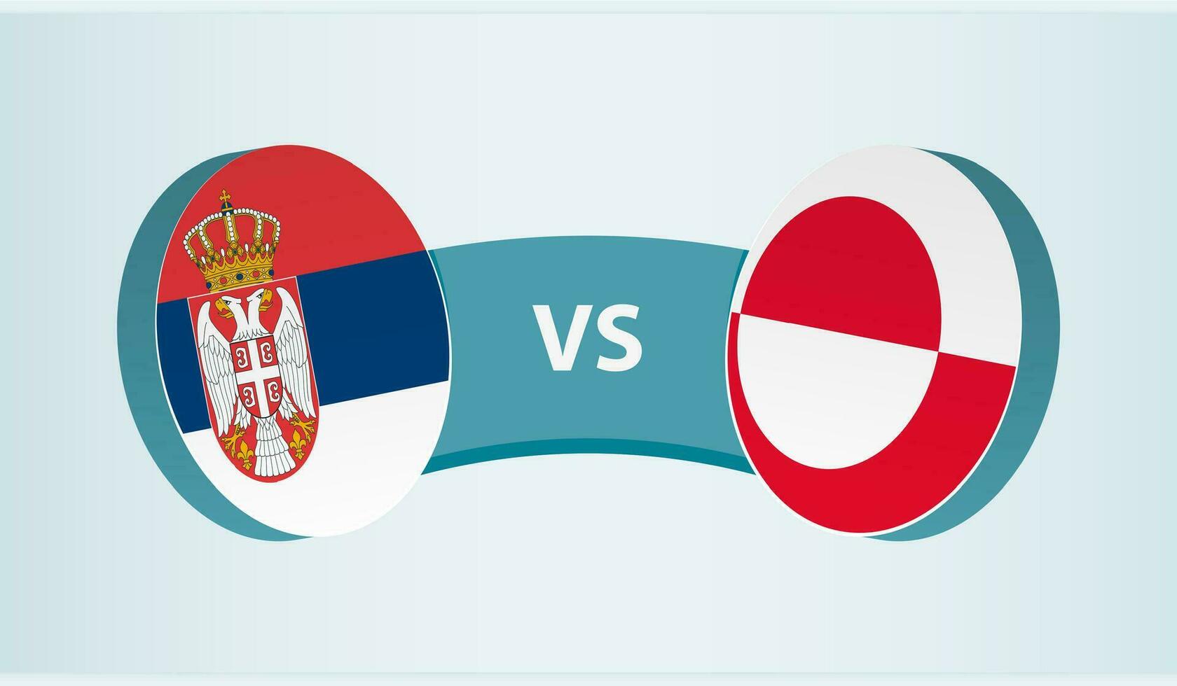 Serbia versus Greenland, team sports competition concept. vector