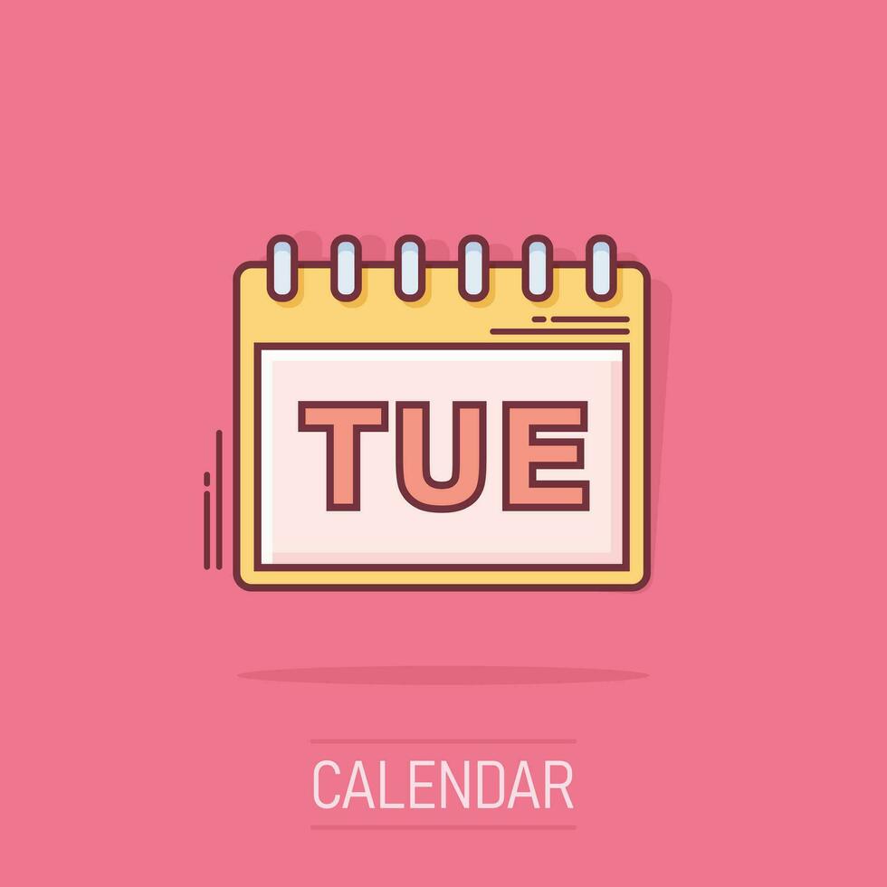 Vector cartoon tuesday calendar page icon in comic style. Calendar sign illustration pictogram. Tuesday agenda business splash effect concept.