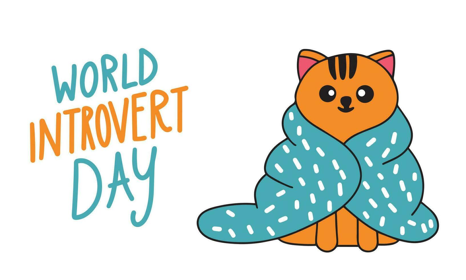 World Introvert Day text banner. Handwriting World Introvert Day lettering banner. Text holiday banner with cute cat wrapped in blanket. Hand drawn vector art.