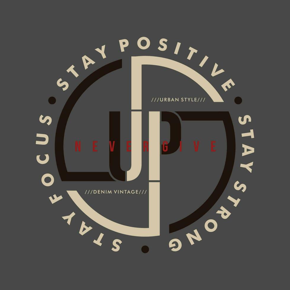 stay positive stay strong urban street, graphic design, typography vector illustration, modern style, for print t shirt