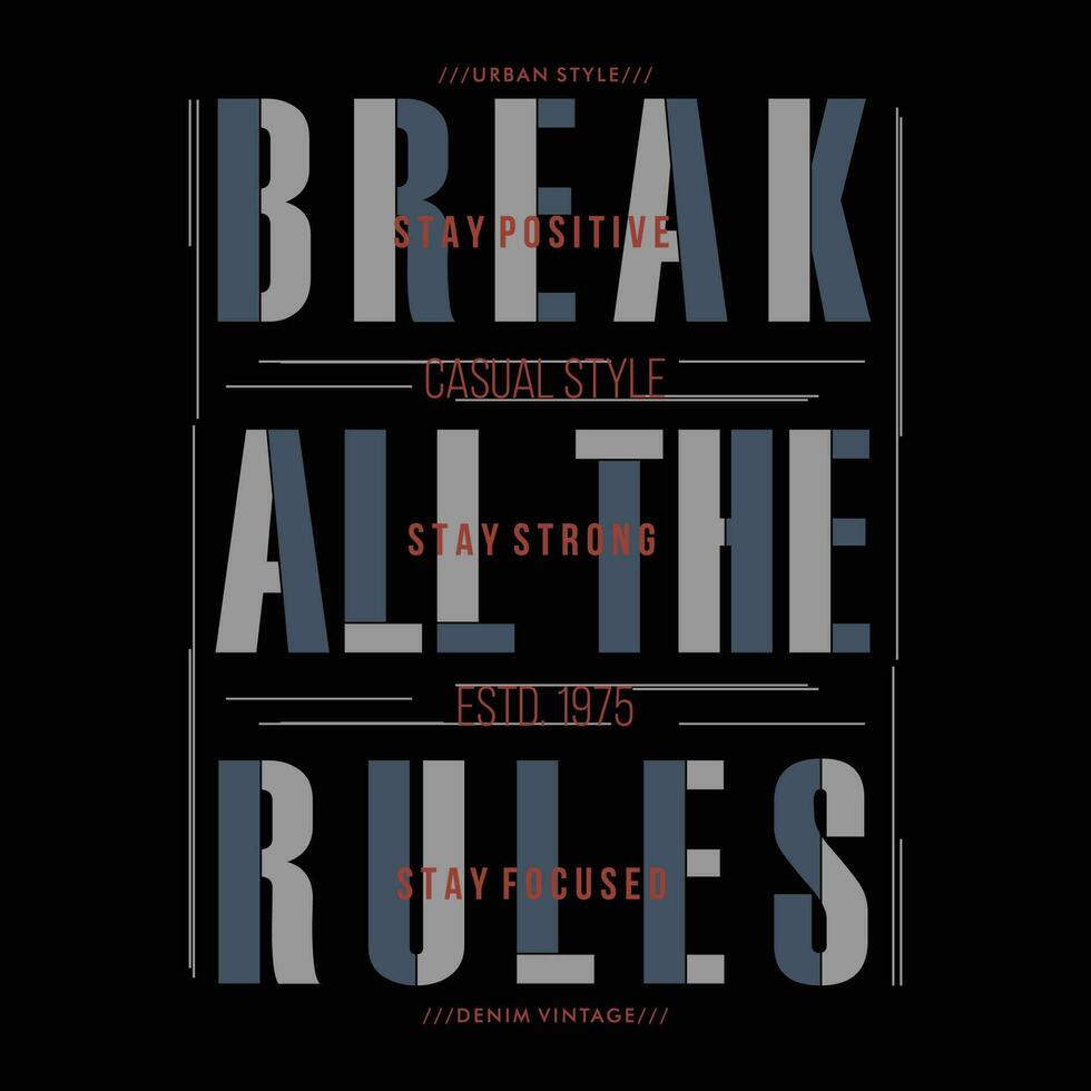 break all the rules slogan quote, graphic typography vector, for t shirt print, casual style vector