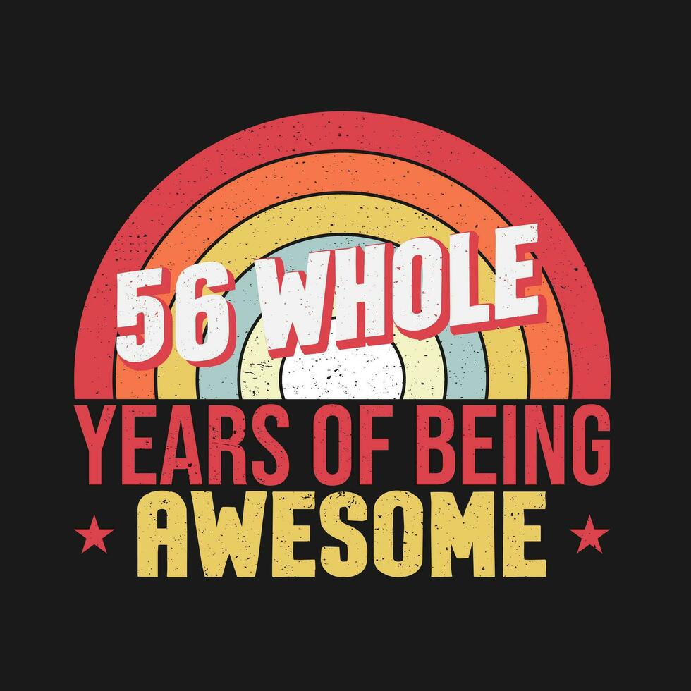 56 whole years of being awesome. 56th birthday, 56th Wedding Anniversary lettering vector