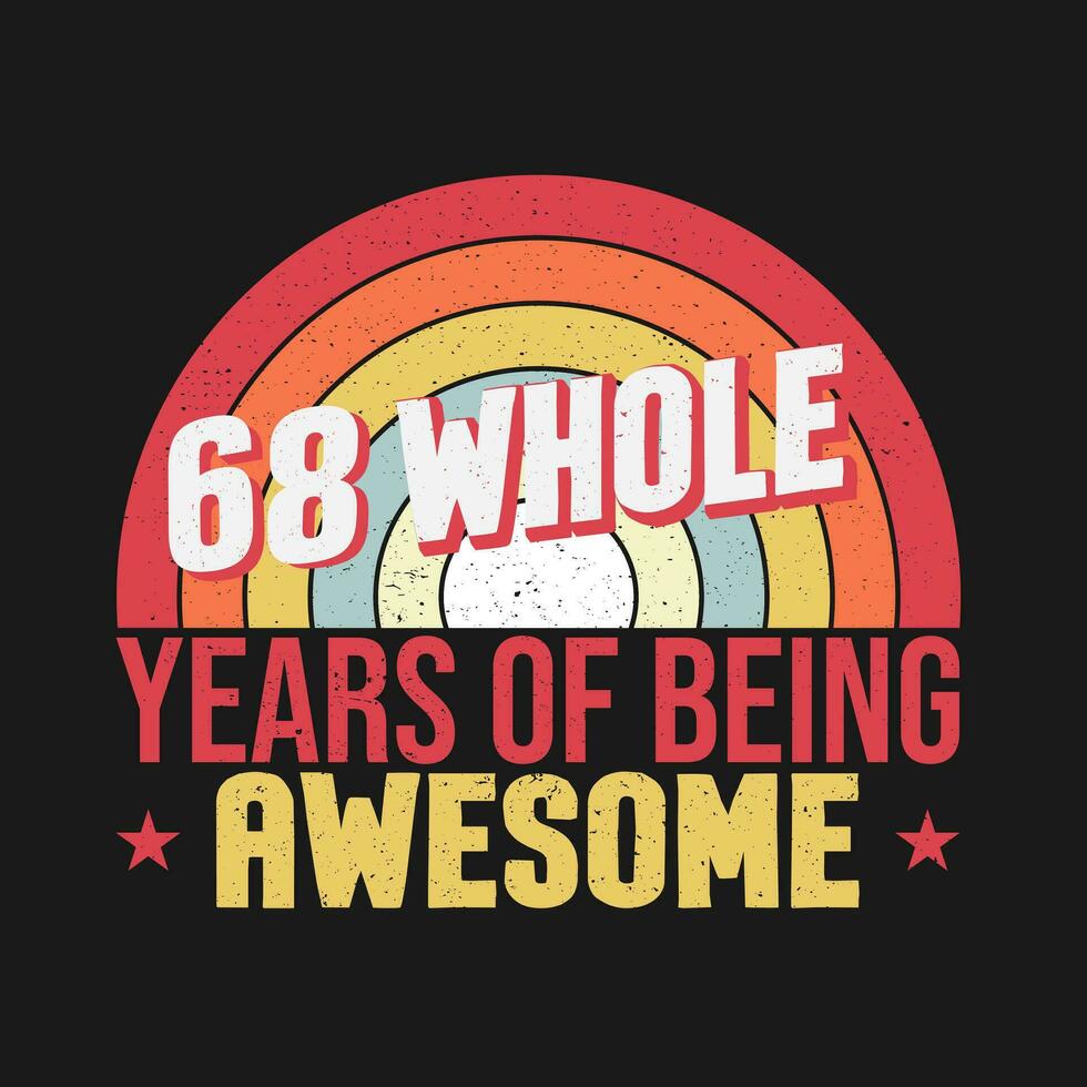 68 whole years of being awesome. 68th birthday, 68th Wedding Anniversary lettering vector