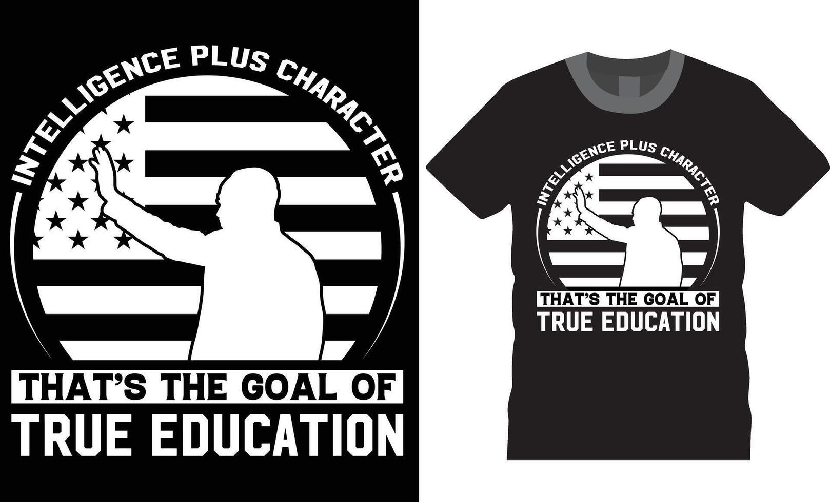 Intelligence plus character that's the goal of true education. Martin Luther king jr t-shirt design in USA Vector template.
