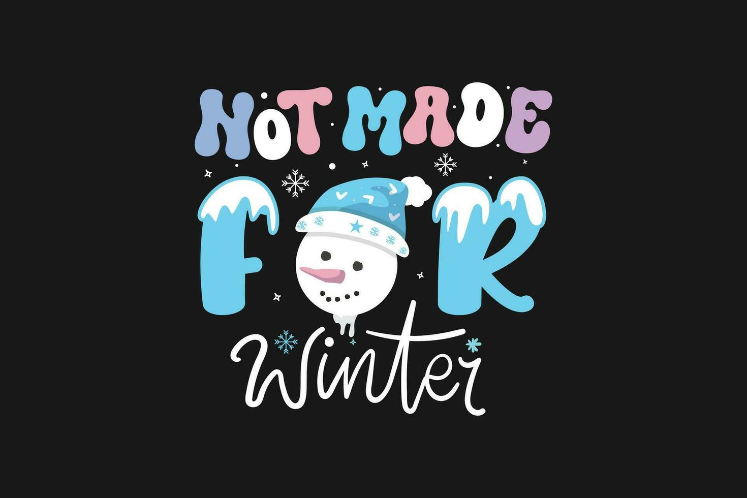 Not Made For Winter T Shirt Design vector