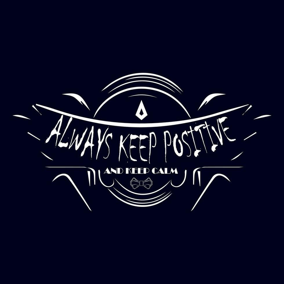 Vector always keep positive and keep calm typography for tshirt