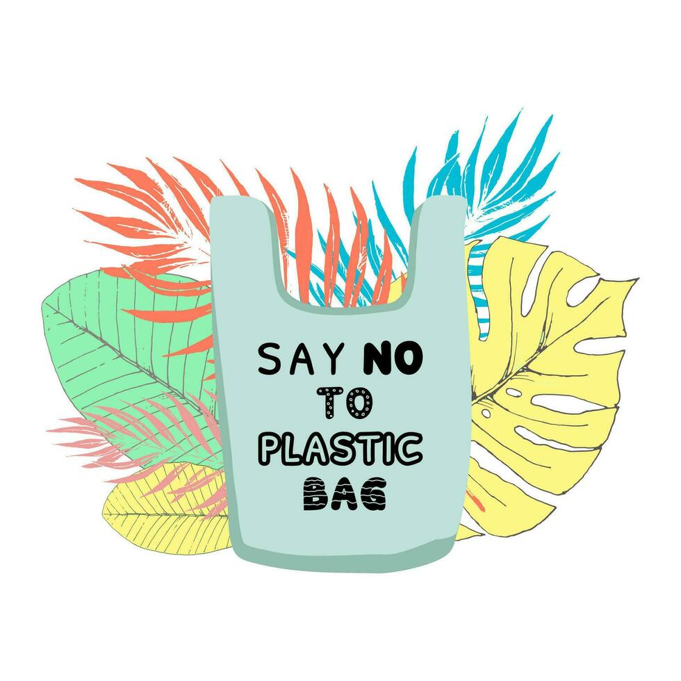 Say no to plastic bag and go to zero waste on the background of tropical leaves. Eco mind. Vector illustration.