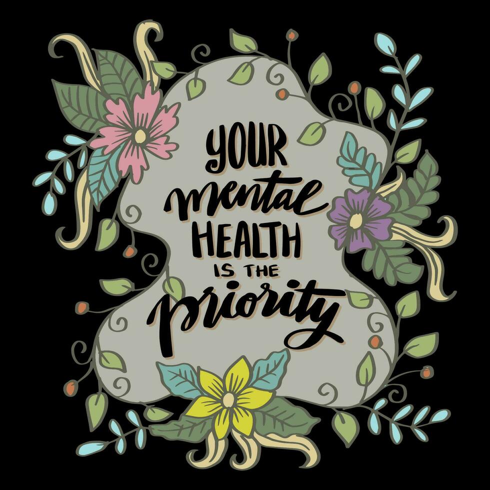 Your mental health is the priority, hand lettering. vector