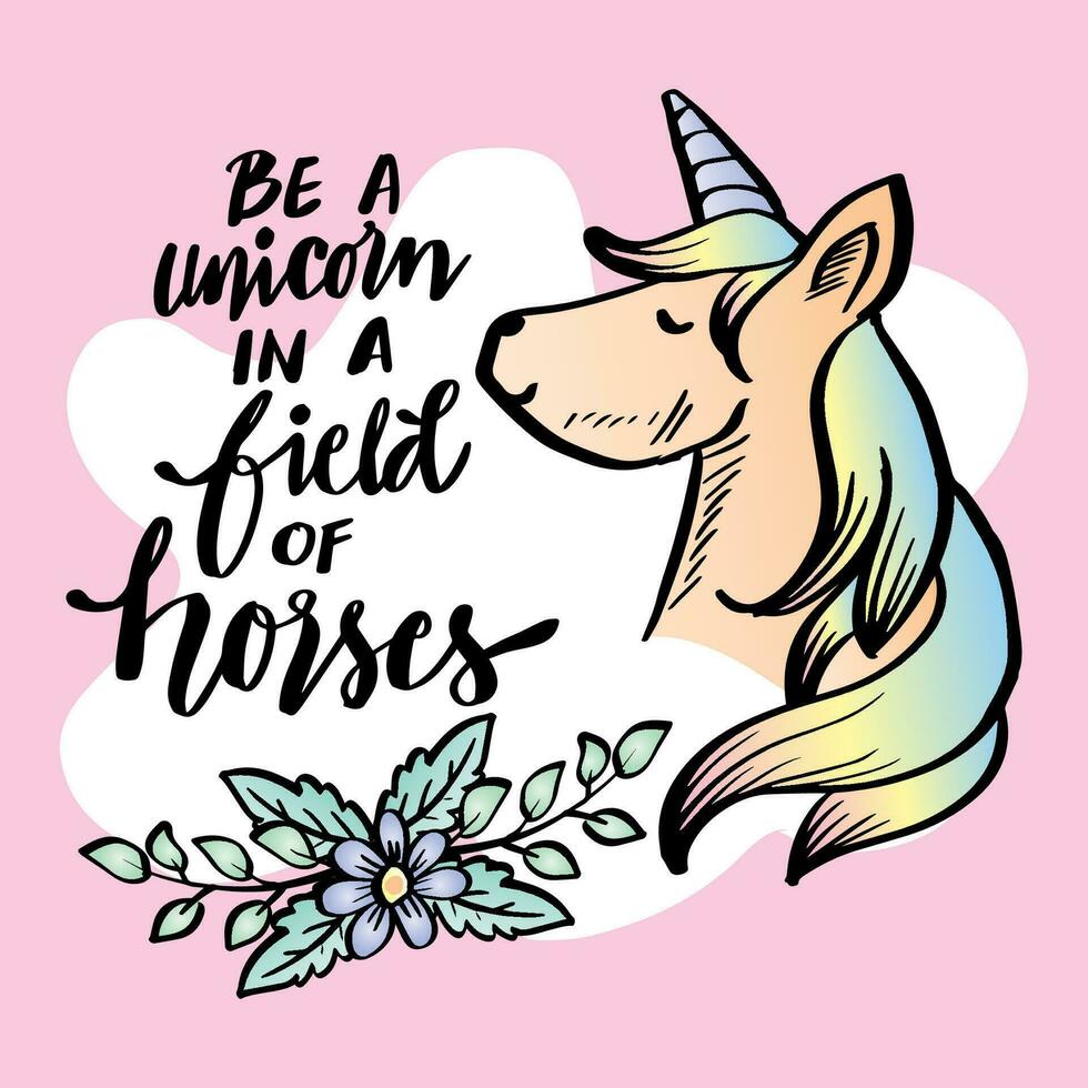 Be a unicorn in field of horses, hand lettering. vector