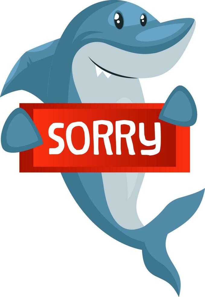 Shark with sorry note, illustration, vector on white background.