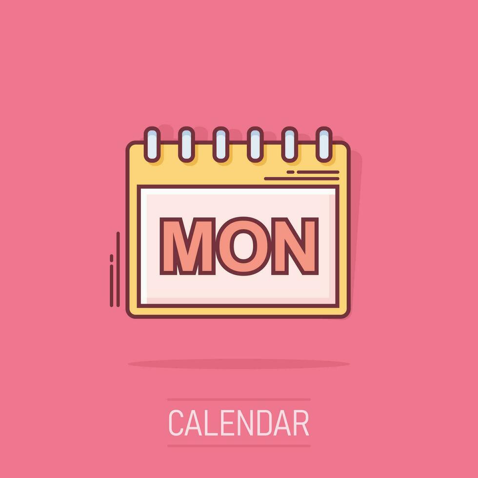 Vector cartoon monday calendar page icon in comic style. Calendar sign illustration pictogram. Monday agenda business splash effect concept.