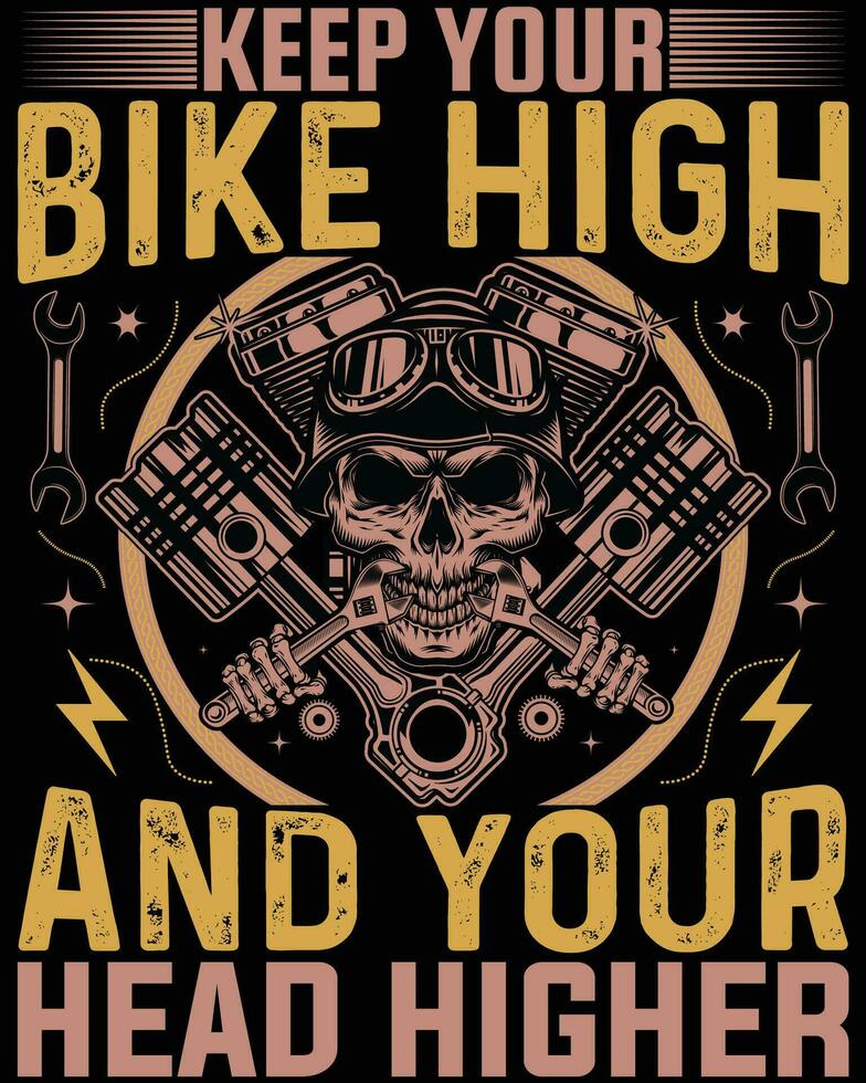 Keep your bike high and your head higher- motorcycle t shirt design vector