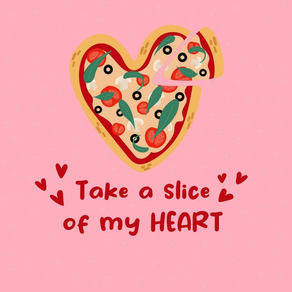 Hand draw heart shaped pizza.Take a slice of my Heart. Valentine's day concept.Used for greeting card, and poster design. vector