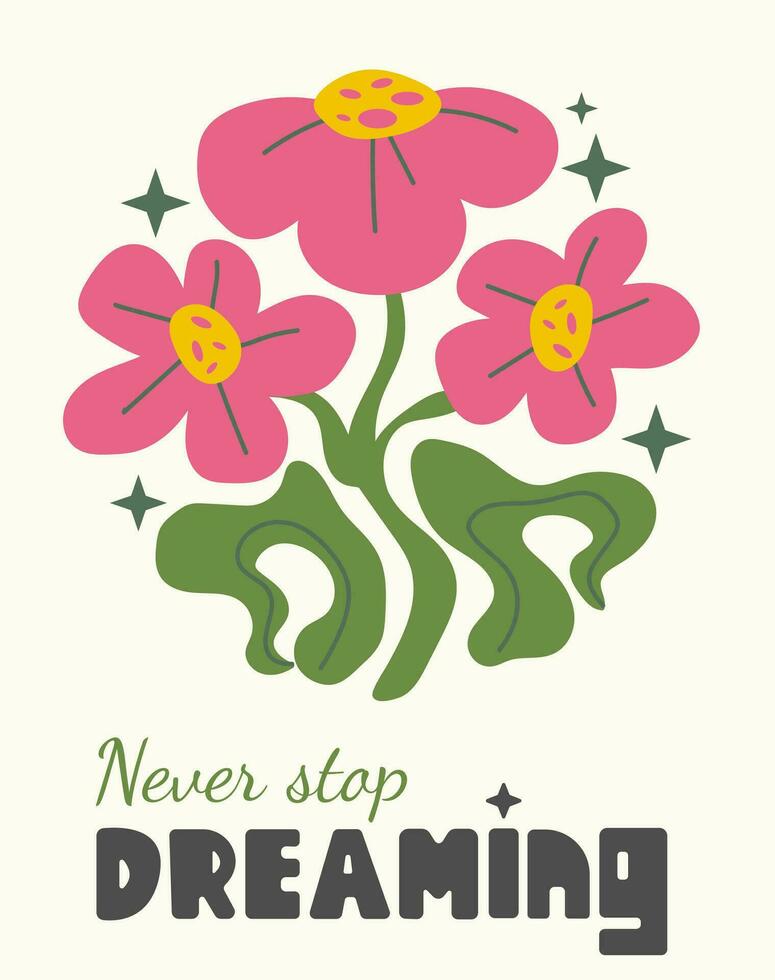 Abstract pink flower posters. Organic circle shapes in trendy naive retro hippie 60s 70s style. Daisy with motivational phrase. Never stop dreaming vector