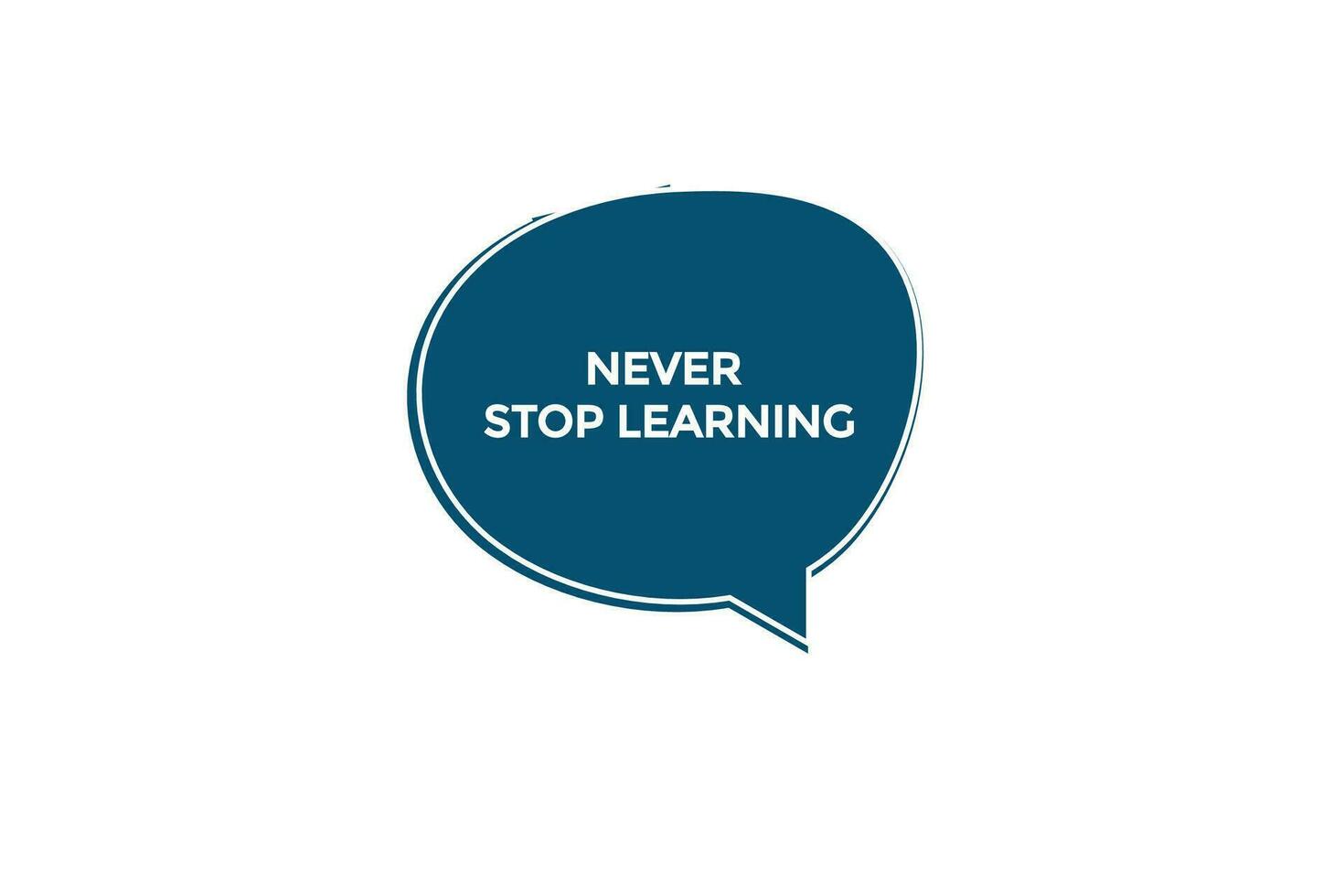 new never stop learning website, click button, level, sign, speech, bubble  banner, vector