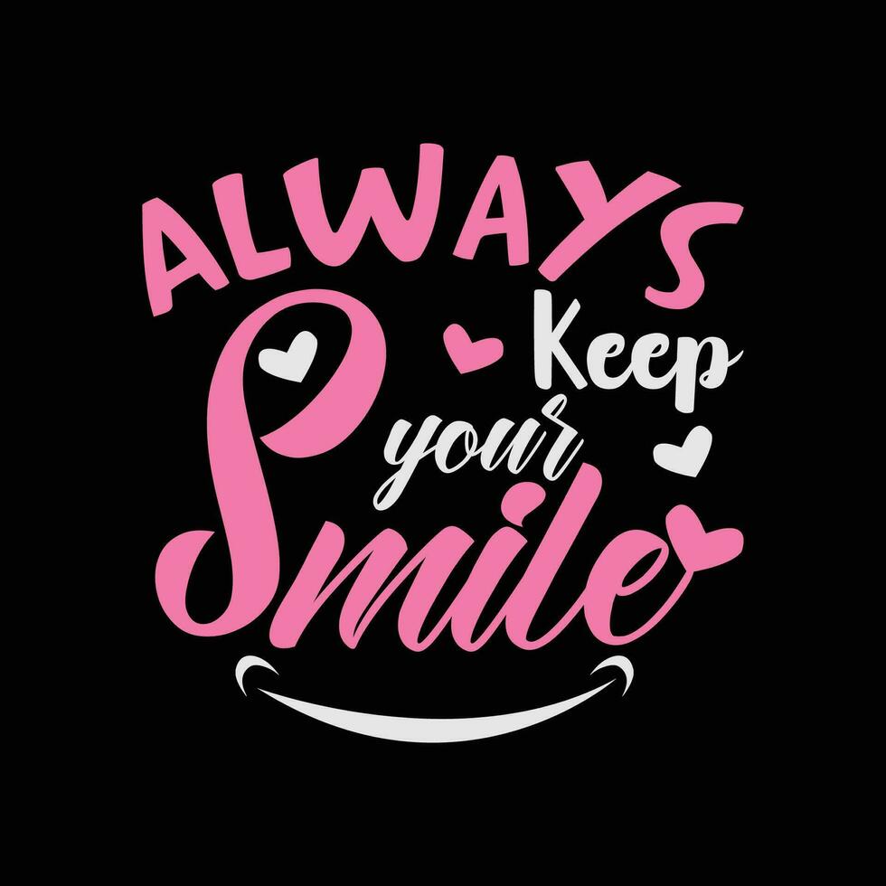 Always keep your smile typography t-shirt design. Quotes ready to print. Vector illustrations.
