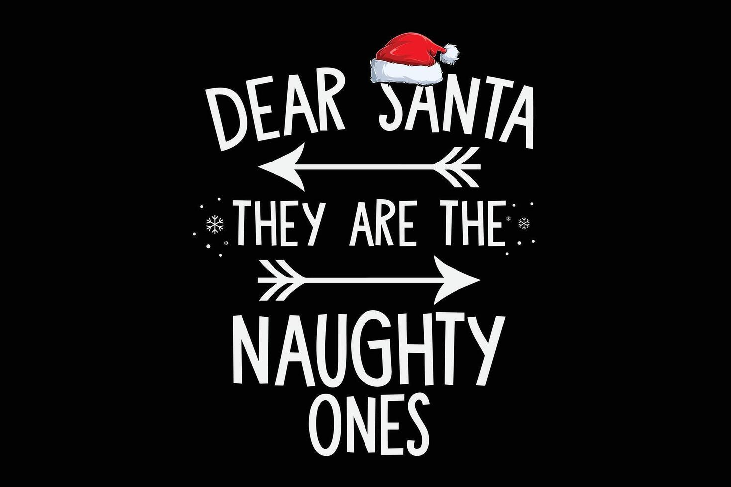 Dear Santa They are the Naughty Ones Funny Christmas Hat T-Shirt Design vector
