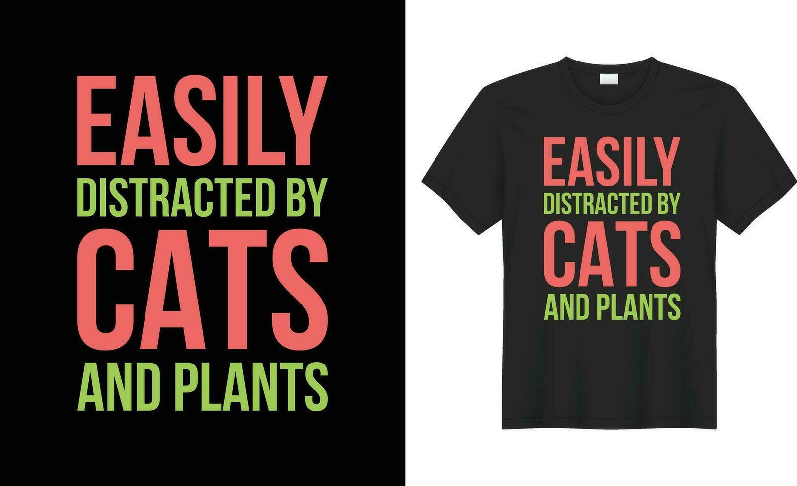 Easily distracted by cats and plants typography vector t-shirt design. Perfect for all print items and bags, poster, sticker, template. Handwritten vector illustration. Isolated on black background.