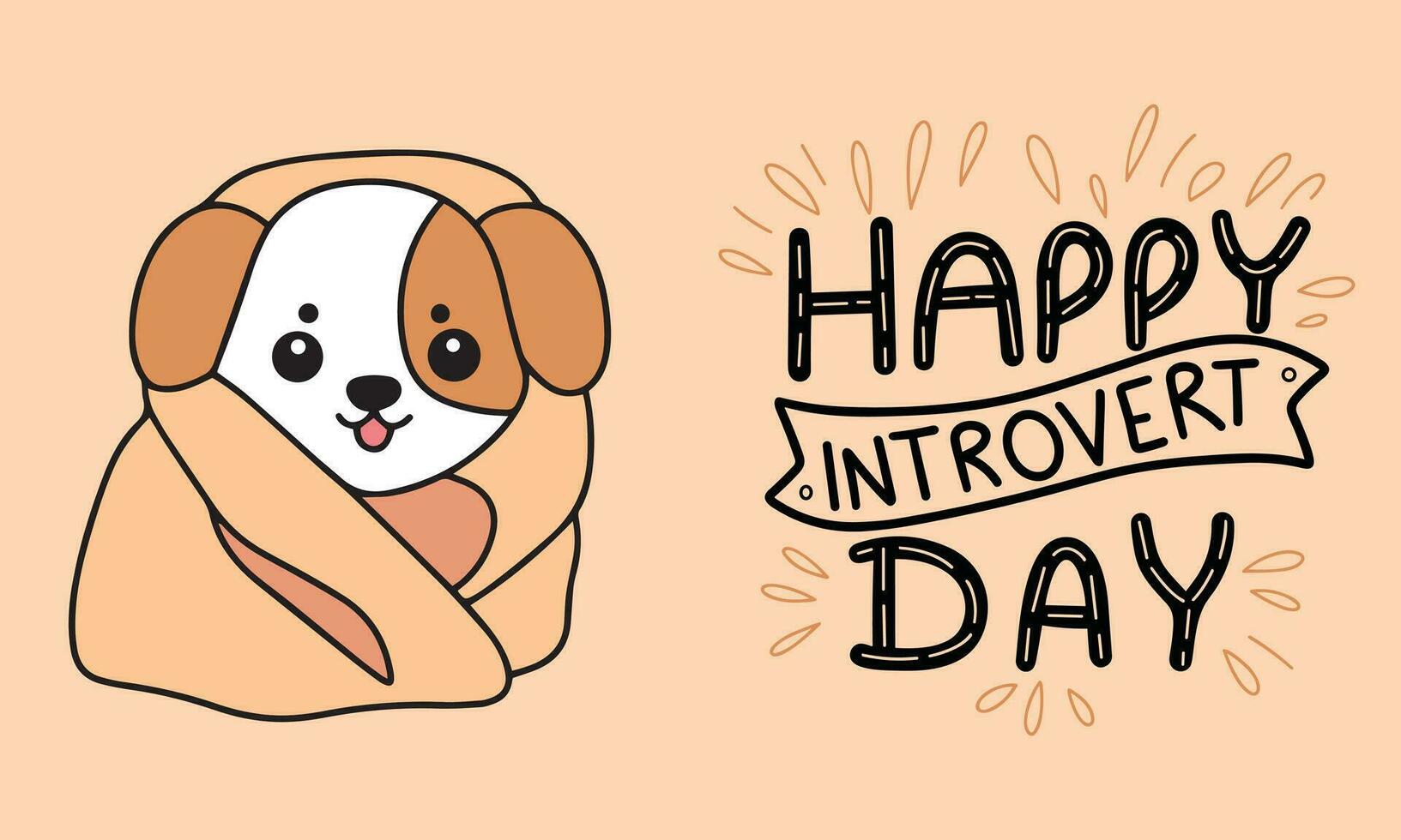 Happy Introvert Day banner. Handwriting lettering Happy Introvert Day text and cute puppy wrapper in blanket outline. Hand drawn vector art.