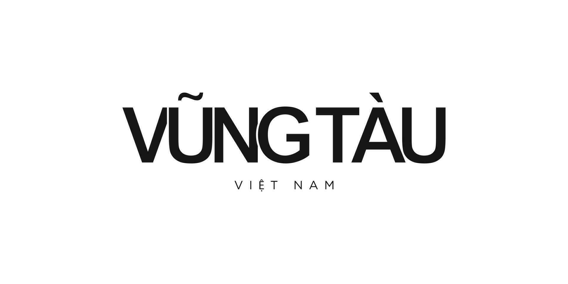 Vung Tau in the Vietnam emblem. The design features a geometric style, vector illustration with bold typography in a modern font. The graphic slogan lettering.