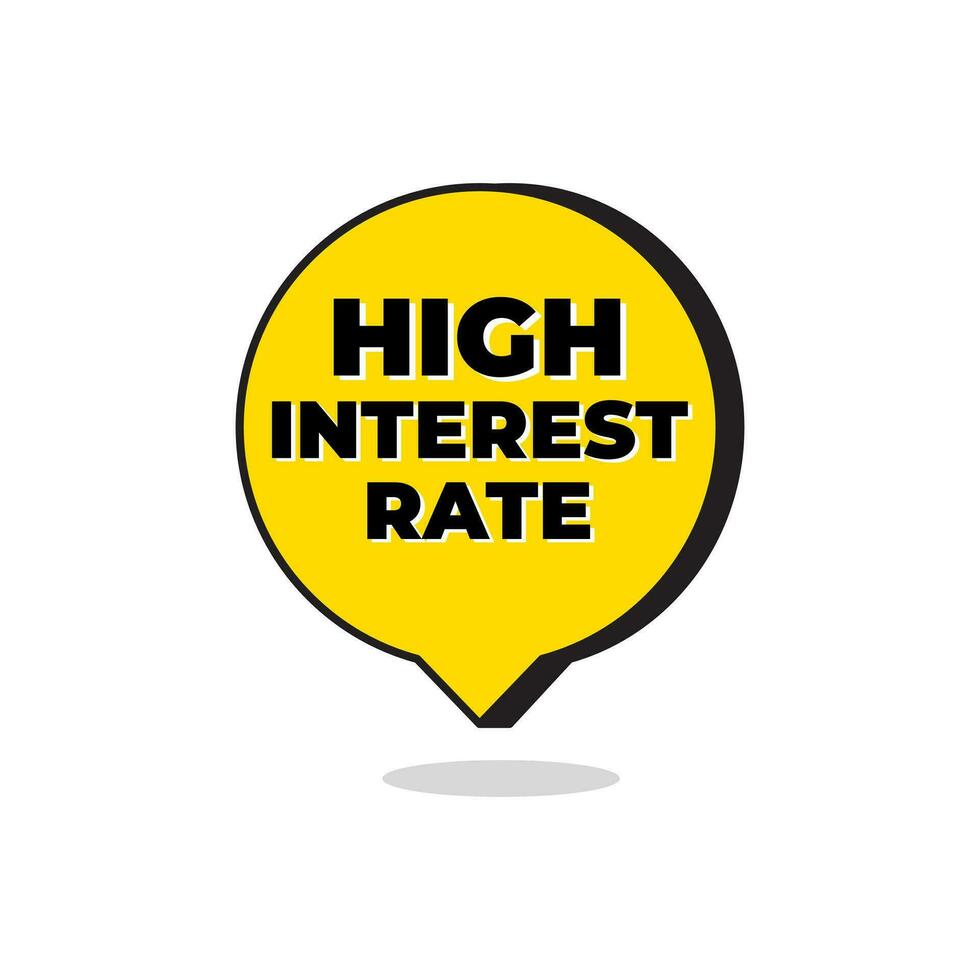 High interest rate banks finance money speech bubble icon label design vector