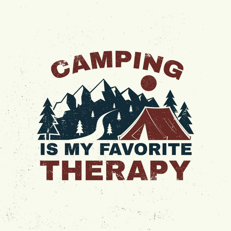 Camping is my favorite therapy. Vector. Concept for shirt, logo, print, stamp or tee. Vintage typography design with camping tent, mountain and forest silhouette. Outdoor adventure quote vector