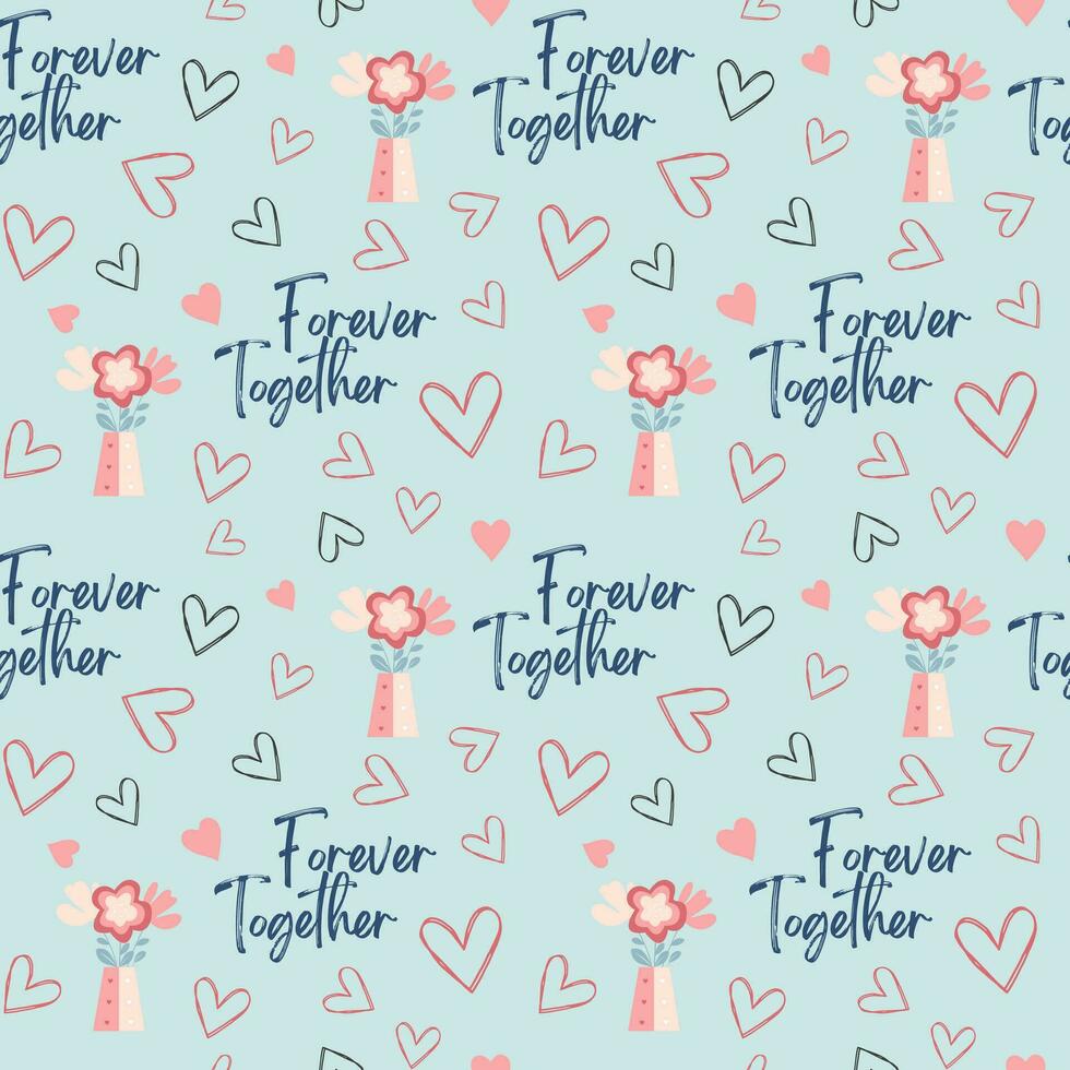 Seamless pattern heart shapes and text Forever Together. Valentine's Day background. Flowers love pattern vector